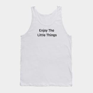 Enjoy The Little Things Tank Top